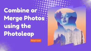 Combine-or-merge-photos-using-photoleap-preview