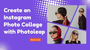 Photo Collage with Photoleap