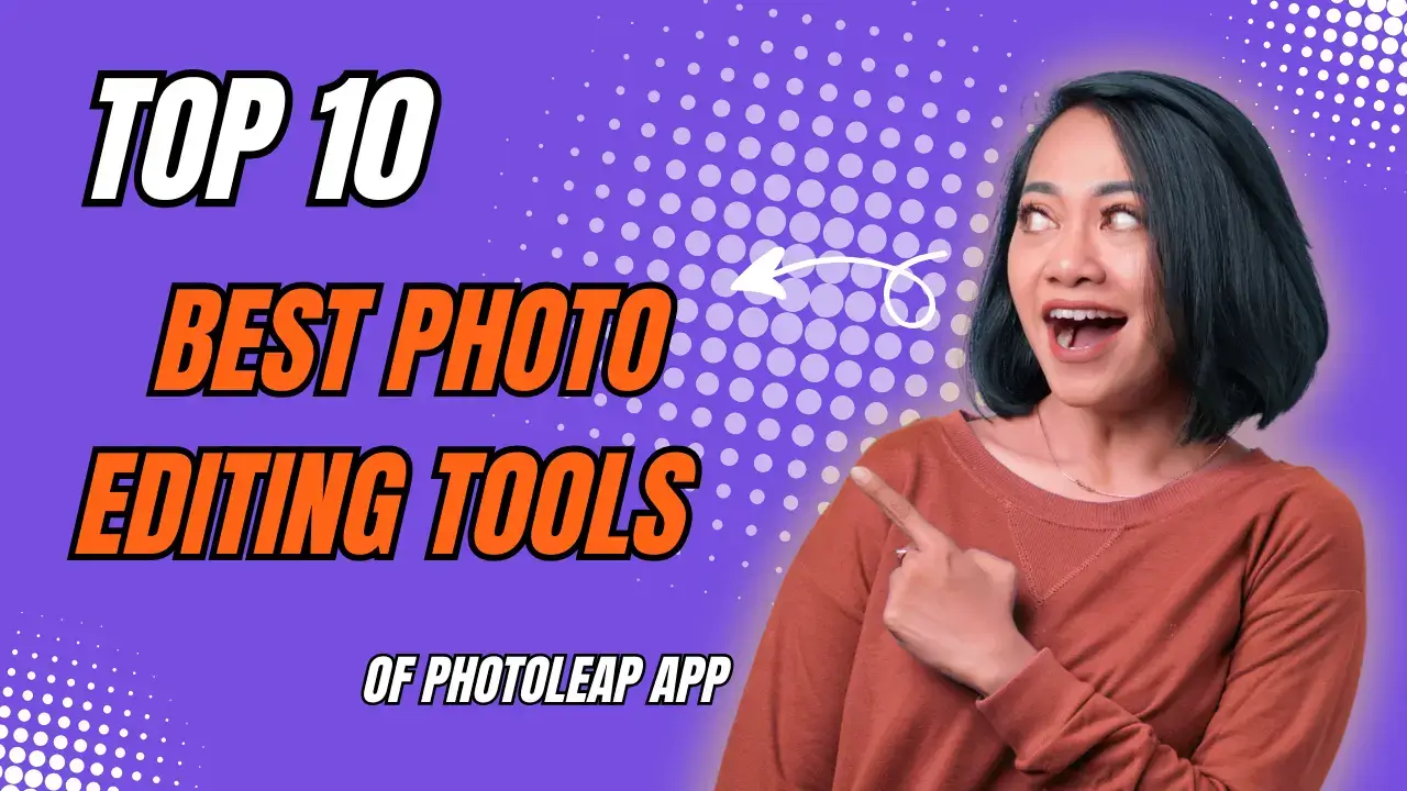 Top-10-advanced-photo-editing-tools-of-photoleap-app